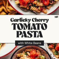 Photos of small and large bowls of our Garlicky Cherry Tomato Pasta with White Beans